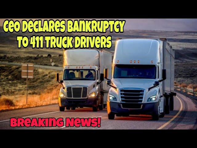 Breaking News! CEO Public Announcement To 411 Truck Drivers  Declaring Bankruptcy