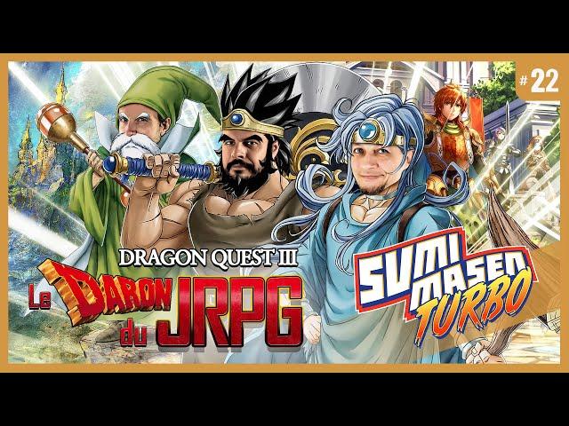 SUMIMASEN TURBO #22  DRAGON QUEST 3, le DARON du JRPG !