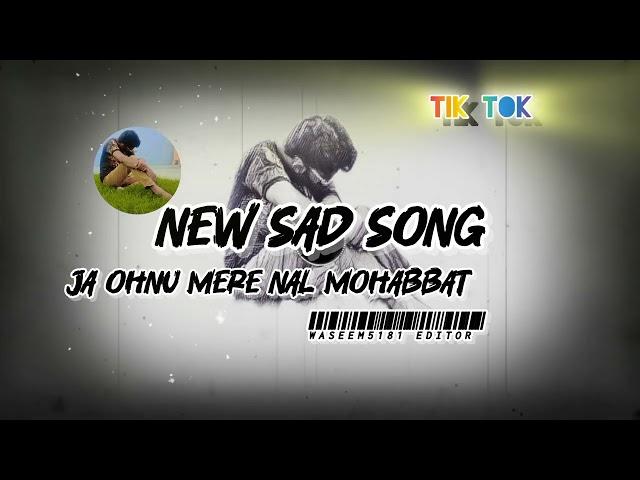 ja ohnu mere nal mohabbat howa gi punjabi sad song editor waseem