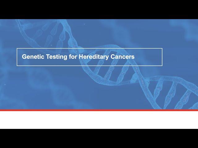 Genetic Testing for Hereditary Cancers