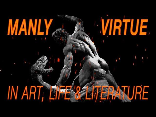 Manly Virtue in Art, Life & Literature