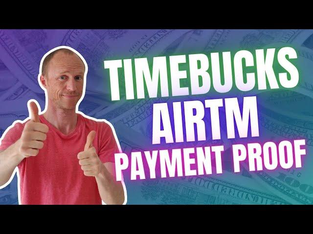 TimeBucks AirTM $74.56 Payment Proof (New Favorite Payout Method)