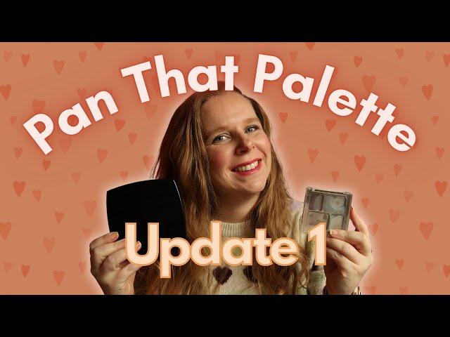 Pan That Palette 2025 - Update #1 // PROJECT PAN