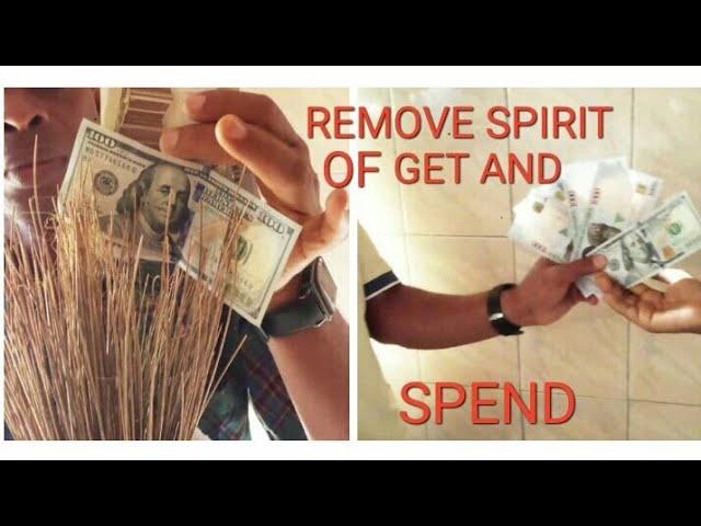 REMOVE SPIRIT OF GET AND SPEND FROM YOUR INCOME .