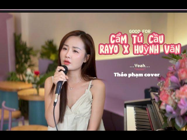 CẨM TÚ CẦU - RAYO x HUỲNH VĂN | Thảo Phạm Cover