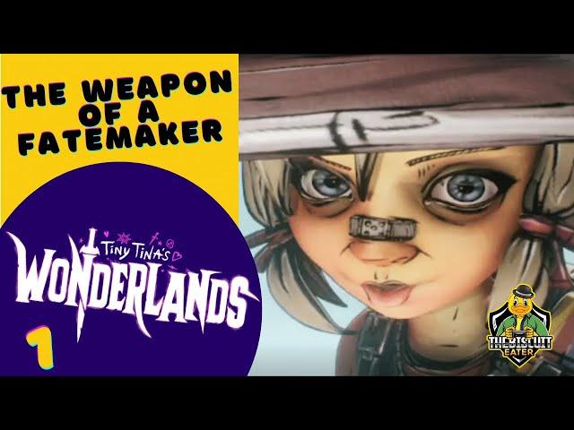 The Weapon of a Fatemaker! (Tiny Tina's Wonderlands: Episode 001)