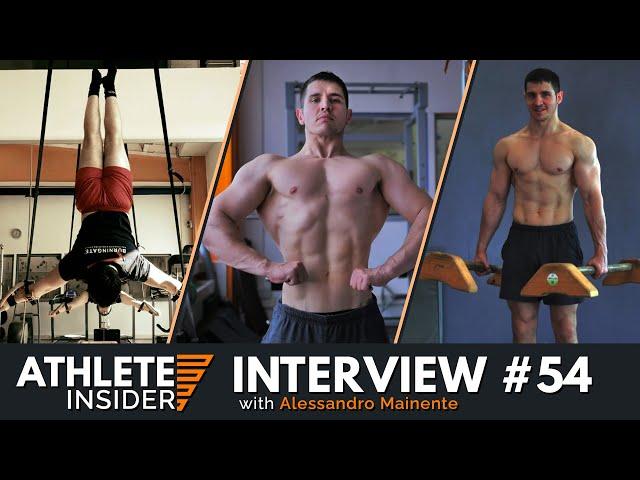 ALESSANDRO MAINENTE | Calisthenics Training Advice | Interview | The Athlete Insider Podcast #54