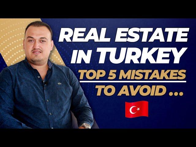 Buying Real Estate in Turkey 2020 [ TOP 5 Turkey Real Estate MISTAKES TO AVOID ️]