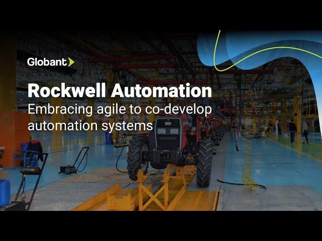 Globant helps Rockwell Automation embrace agile to co-develop automation systems