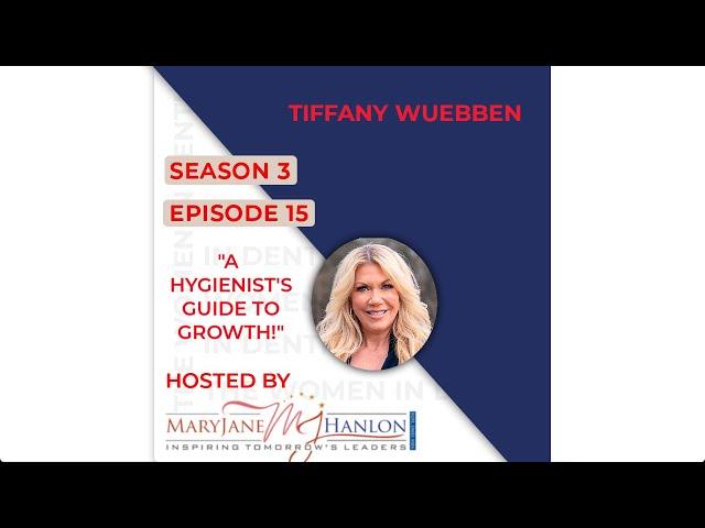 Ep #15: A Hygienist's Guide to Growth! | Ms. Tiffany Wuebben