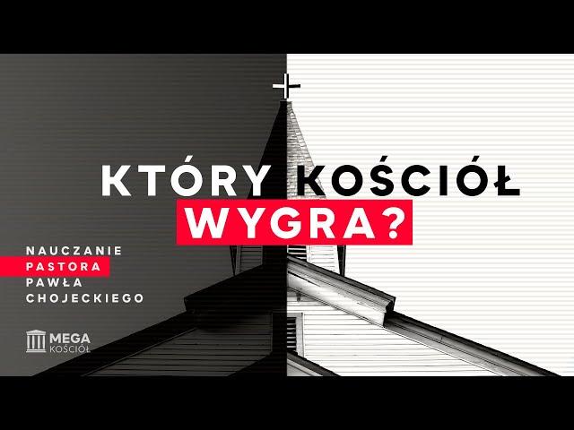 Który Kościół wygra? | Pastor Paweł Chojecki, Nauczanie, 2024-07-21 [BEZ ZACIĘĆ]