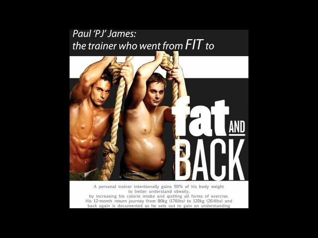 FIT TO FAT AND BACK - DOCUMENTARY - 2009 - PAUL PJ JAMES