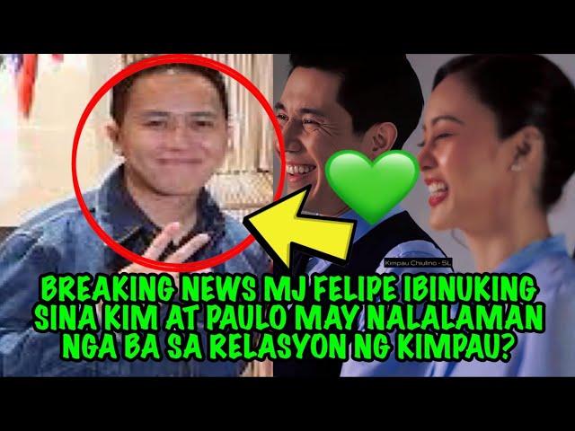 BREAKING NEWS MJ FELIPE IBINUKING SINA KIM AR PAULO MAY NALALAMAN NGA BA SA RELASYON NG KIMPAU?