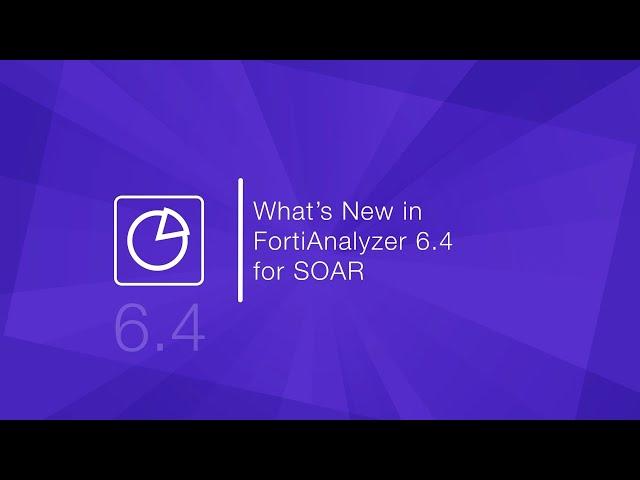 FortiAnalyzer SOAR 6.4 Overview