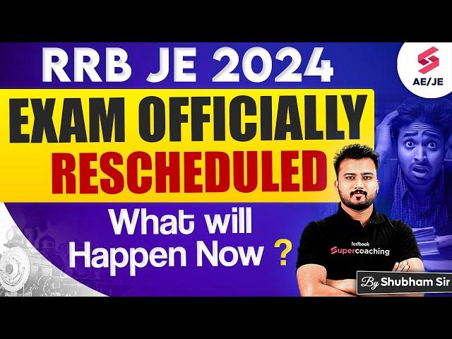 RRB JE 2024 Officially Rescheduled | RRB JE CBT 1 2024 Rescheduled | RRB Patna | Shubham Sir