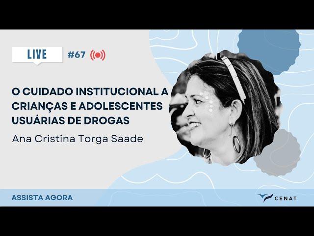 #67 - O Cuidado institucional a crianças e adolescentes usuários de drogas