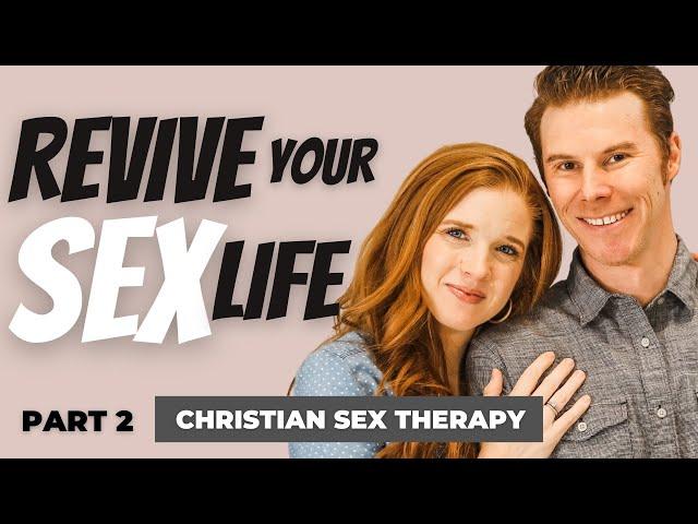 Intimacy in Marriage Part 2: Sacred Sensuality System-Christian Sex Therapy