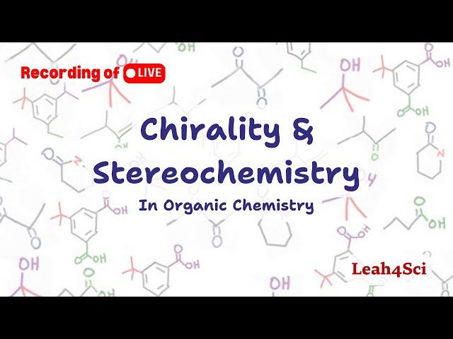 Chirality & Stereochemistry (Live Recording) Organic Chemistry Review & Practice