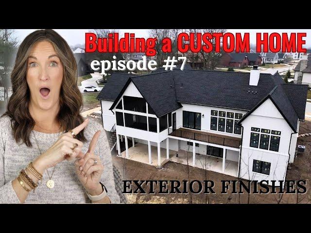 Building A Custom Home - Episode 7 | Exterior Finishes!