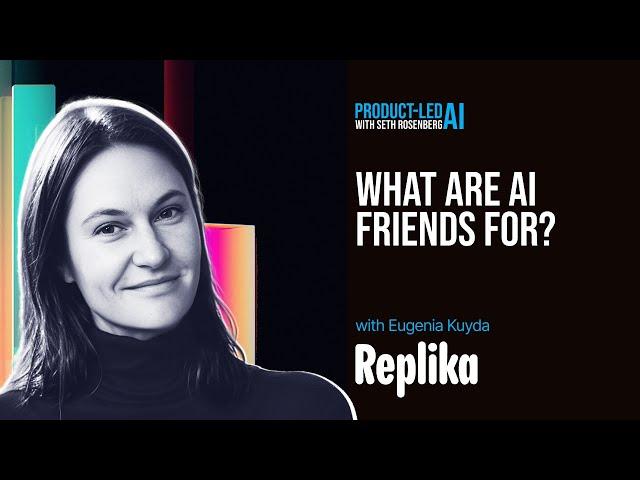 Replika's Eugenia Kuyda on AI Companionship