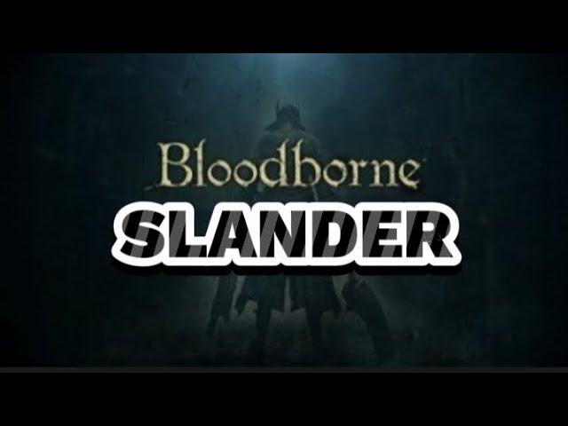 Bloodborne Slander 