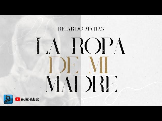 RICARDO MATIAS - La ropa de mi madre | Cuartetos románticos e inolvidables.