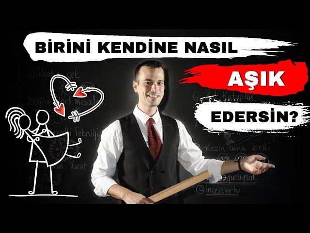 BİRİNİ KENDİNE NASIL AŞIK EDERSİN?