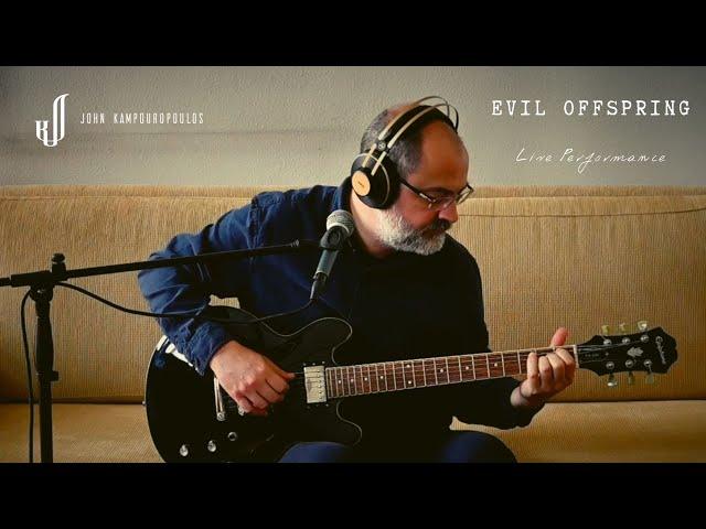 John Kampouropoulos - Evil Offspring | Live Performance Video