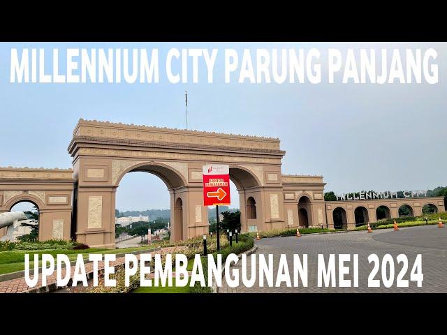 JALAN-JALAN LAGI YUK - MILLENNIUM CITY PARUNG PANJANG UPDATE PEMBANGUNAN MEI 2024