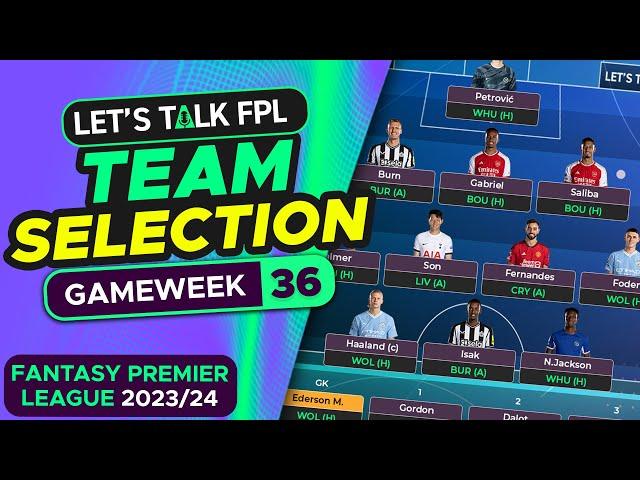 FPL TEAM SELECTION GAMEWEEK 36 | FANTASY PREMIER LEAGUE 2023/24 TIPS