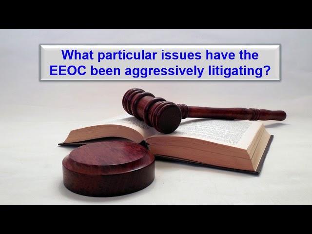 What Is Hot And What Is Not At The EEOC