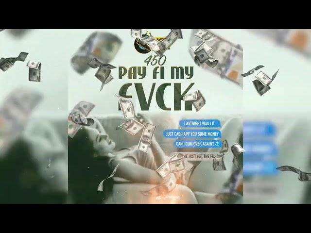 450 - Pay Fi My Fvck (Official Audio)