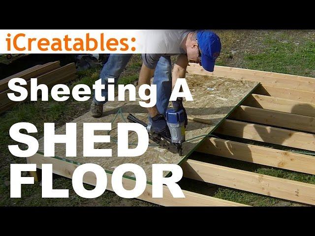 How To Build A Shed - Part 3 - Install Floor Sheeting