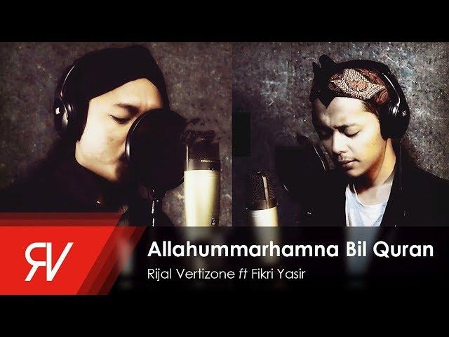 Allahummarhamna Bil Quran - Rijal Vertizone feat. Fikri Yasir (Qosidatul Quran Part I)