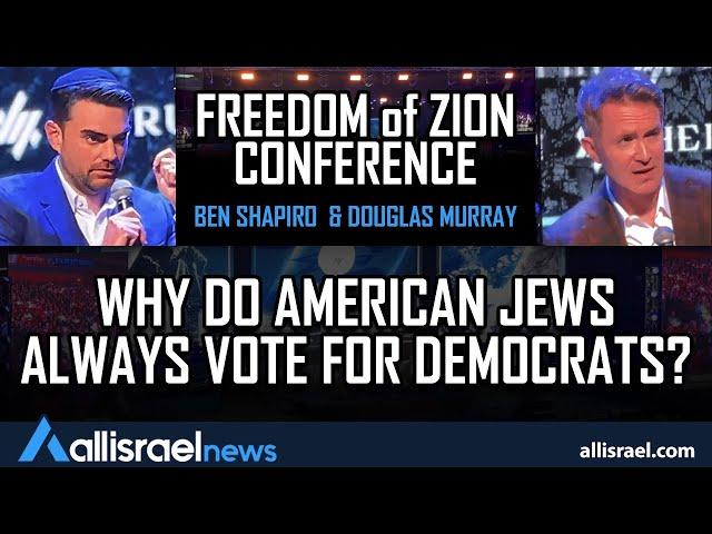 Shapiro & Murray on why US Jews always vote for Democrats - Freedom of Zion Conference in Jerusalem