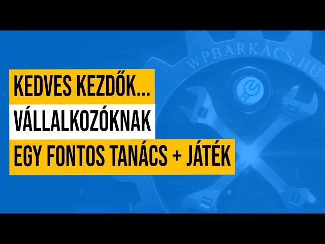 Kedves kezdők...vállalkozóknak de akár párkapcsolatra is fontos tanács