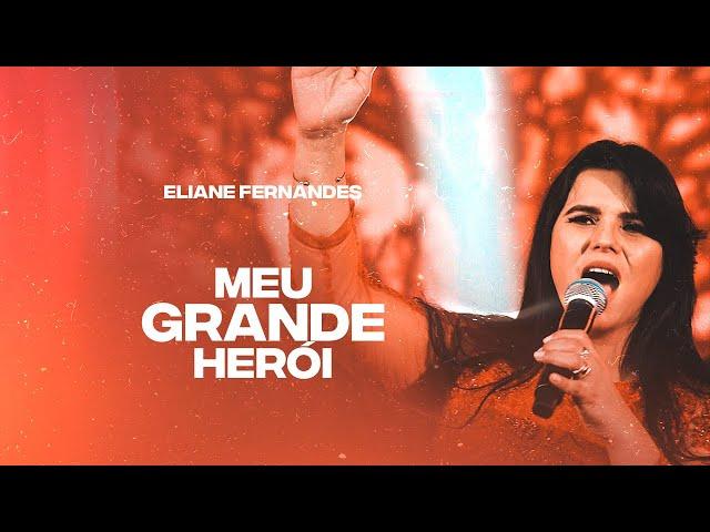 Eliane Fernandes - Meu Grande Herói | DVD Valeu a Pena Esperar (Ao Vivo)