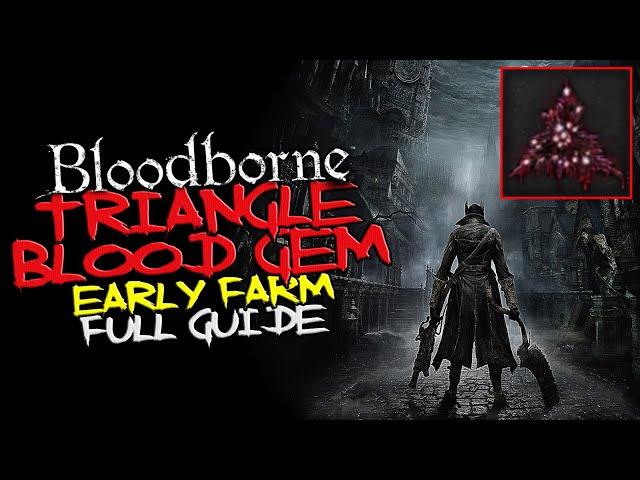 Bloodborne - EARLY Triangle Blood Gem farming method (up to 25.3% physical damage)