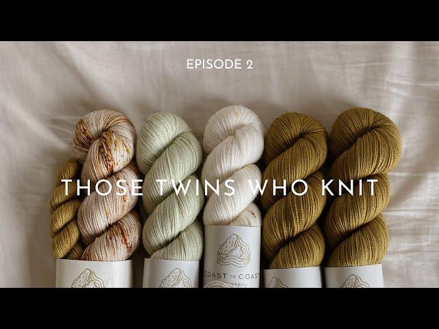 THOSE TWINS WHO KNIT EPISODE 2 - Knitting Podcast