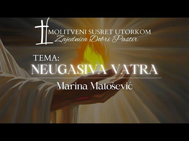 NEUGASIVA VATRA-Marina Matošević