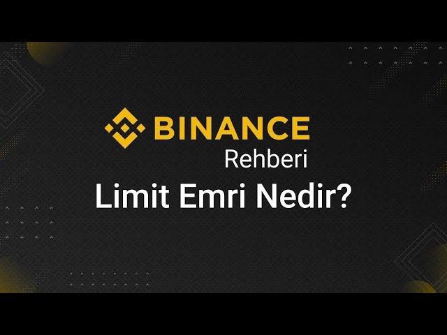 Binance Spot Alım Satım Nasıl Yapılır? Bölüm 1: Limit Emri