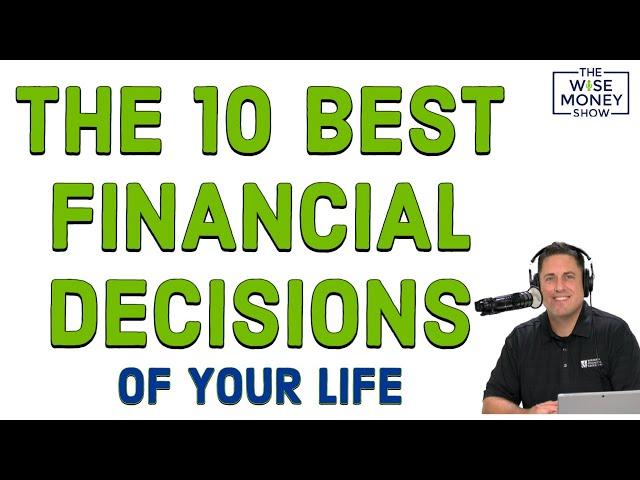 The 10 Best Financial Decisions of Your Life