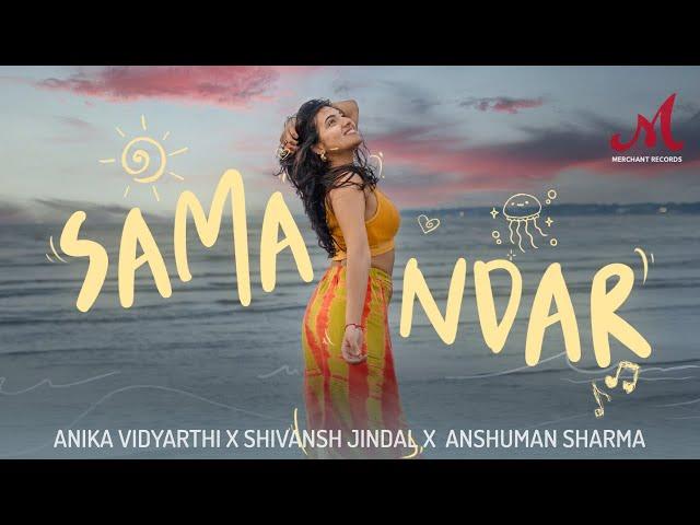 Samandar | Anika Vidyarthi | Shivansh Jindal | Anshuman Sharma | Merchant Records | New Hindi Song