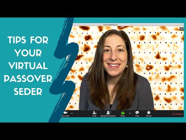 Tips for Your Virtual Passover Seder / Zoom Seder / Social Distancing Seder