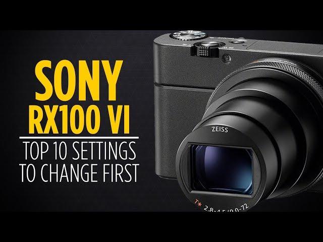 Sony RX100 VI Top 10 Settings to Change