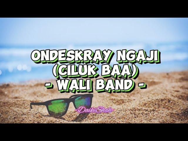 Wali Band - Ondeskray Ngaji (Ciluk Baa) (Lirik Lagu + Maksud)