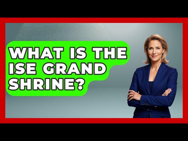 What Is The Ise Grand Shrine? - Art Across Cultures