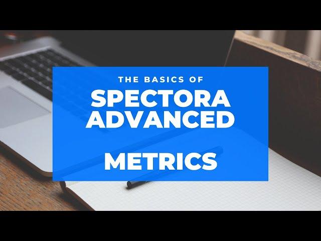 Spectora Advanced Metrics