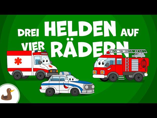 Drei Helden auf vier Rädern (Krankenwagen, Feuerwehr, Polizei) - Fahrzeuglieder | Sing Kinderlieder