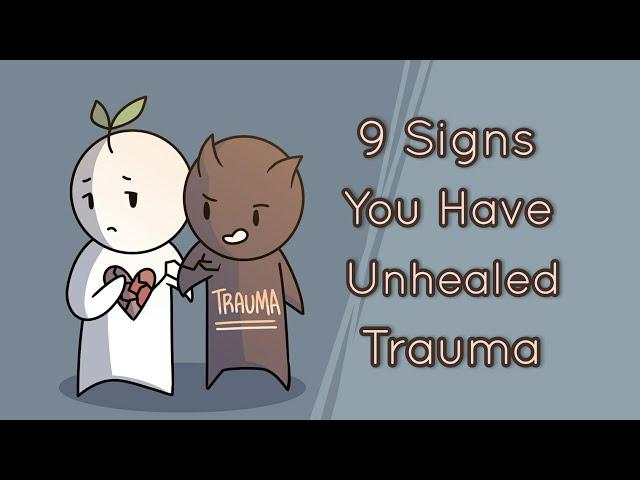 9 Signs You Have Unhealed Trauma